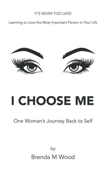 I Choose Me: One Woman's Journey Back to Self