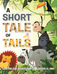 Title: A Short Tale of Tails, Author: Latonya D. Gist