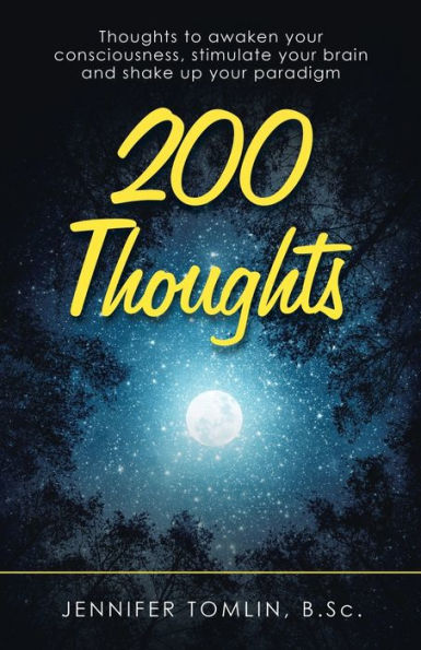 200 Thoughts: Thoughts to Awaken Your Consciousness, Stimulate Brain and Shake up Paradigm