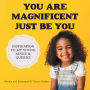 You Are Magnificent Just Be You