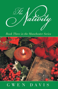 Title: The Nativity: Book Three in the Manchester Series, Author: Gwen Davis