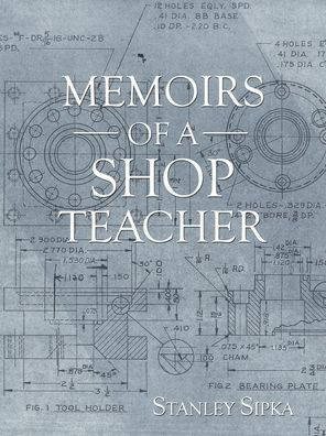Memoirs of a Shop Teacher (B/W Version)