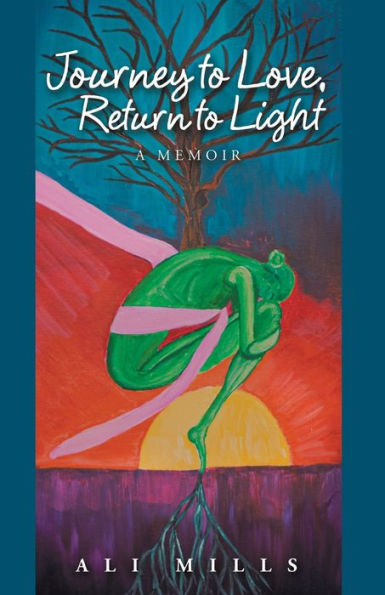 Journey to Love, Return Light: A Memoir