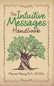 Title: The Intuitive Messages Handbook, Author: Marisa Maney B.A. M.S.Ed.