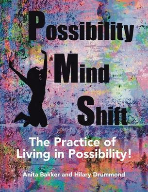 Possibility Mind Shift: The Practice of Living Possibility!