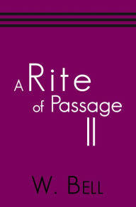 Title: A Rite of Passage Ii, Author: W. Bell