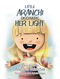 Title: Little Aranchi Discovers Her Light, Author: Aránzazu Goicochea