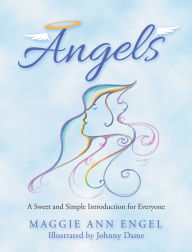 Title: Angels: A Sweet and Simple Introduction for Everyone, Author: Maggie Ann Engel