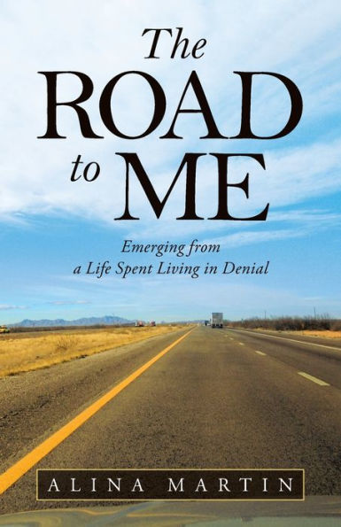 The Road to Me: Emerging from a Life Spent Living Denial