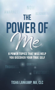 Title: The Power of Me, Author: Tisha Lankamp MA CLC