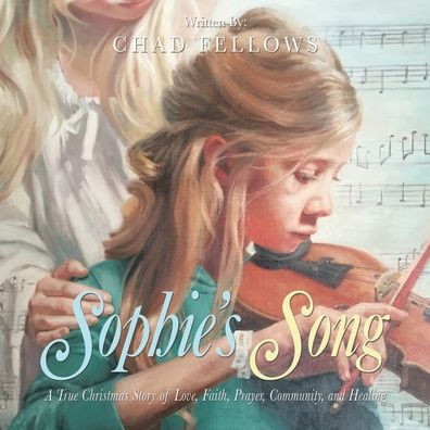 Sophie's Song: A True Christmas Story of Love, Faith, Prayer, Community, and Healing