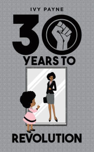 Title: 30 Years to Revolution, Author: Ivy Payne