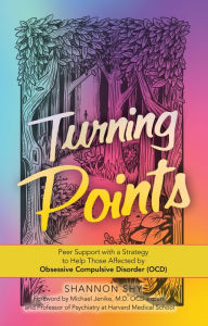 Title: Turning Points: Peer Support with a Strategy to Help Those Affected by Obsessive Compulsive Disorder (Ocd), Author: Shannon Shy