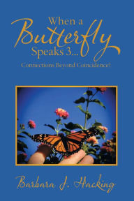 Title: When a Butterfly Speaks 3.Connections Beyond Coincidence?, Author: Barbara J. Hacking
