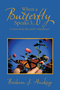 Title: When a Butterfly Speaks 3.Connections Beyond Coincidence?, Author: Barbara J. Hacking