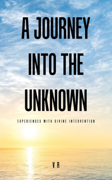 A Journey into the Unknown: Experiences with Divine Intervention