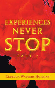 Title: Experiences Never Stop: Part 2, Author: Rebecca Walters Hopkins