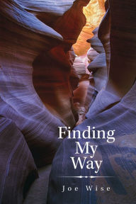 Title: Finding My Way, Author: Joe Wise