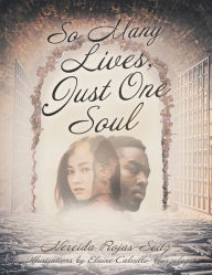 Title: So Many Lives, Just One Soul, Author: Nereida Rojas-Seitz