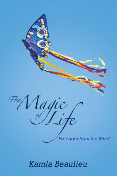 the Magic of Life: Freedom from Mind