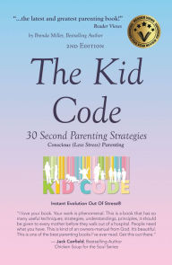 Title: The Kid Code: 30 Second Parenting Strategies, Author: Brenda Miller