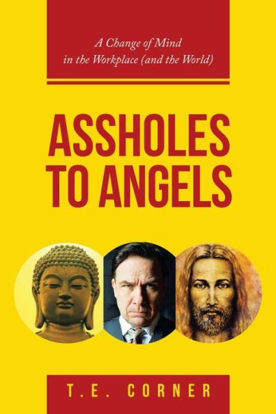 Assholes to Angels: A Change of Mind in the Workplace (And the World)