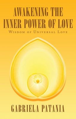 Awakening the Inner Power of Love: Wisdom Universal Love