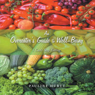 Title: An Overeater's Guide to Well-Being: I Can't Stop Eating, Author: Pauline Hurtt