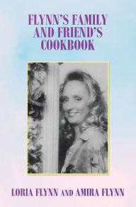 Title: Flynn's Family and Friend's Cookbook: S, Author: Loria Flynn
