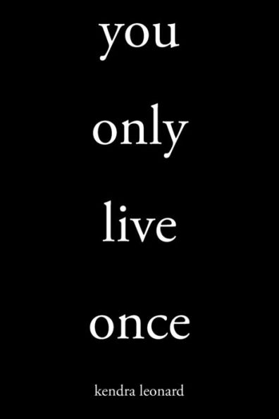 you only live once