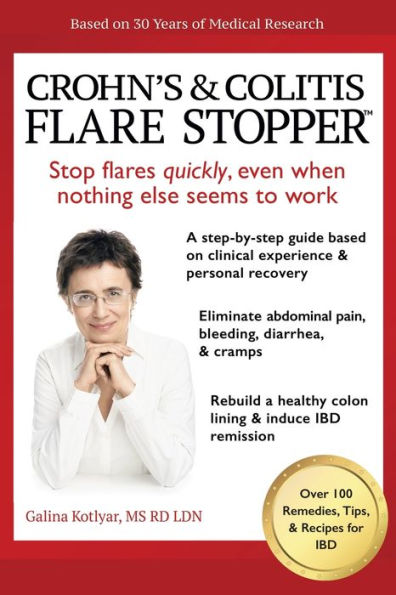 Crohn's and Colitis the Flare StopperSystem.: A Step-by-Step guide based on 30 years of Medical Research Clinical Experience