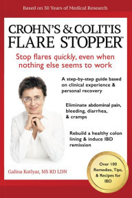 Title: Crohn's and Colitis the Flare StopperTSystem.: A Step-By-Step Guide Based on 30 Years of Medical Research and Clinical Experience, Author: Galina Kotlyar MS RD LDN