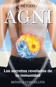 Title: Método Agni Los Secretos Revelados De Tu Inmunidad, Author: Mónica Concellón