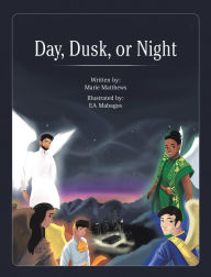 Title: Day, Dusk, or Night, Author: Marie Matthews