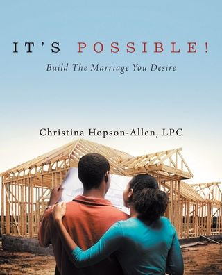 It's Possible!: Build the Marriage You Desire