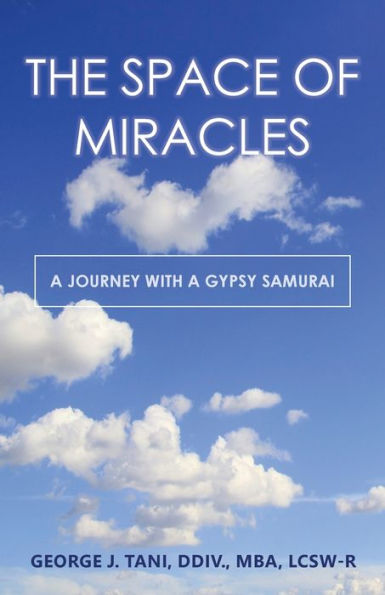 The Space of Miracles: a Journey with Gypsy Samurai