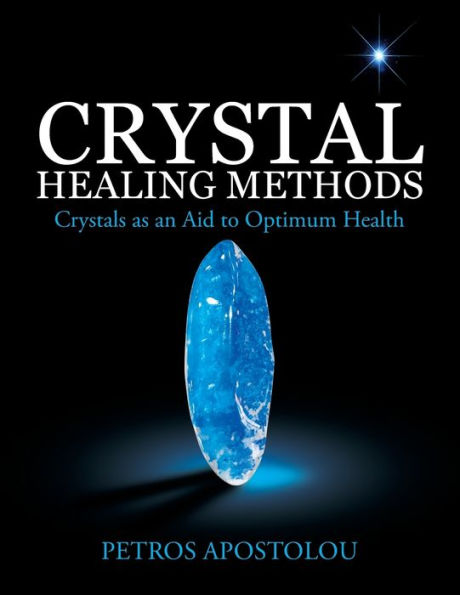 Crystal Healing Methods: Crystals as an Aid to Optimum Health