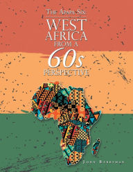 Title: The Apapa Six: West Africa from a 60S Perspective, Author: John Berryman