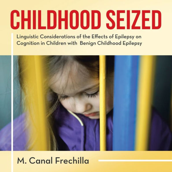 Childhood Seized: Linguistic Considerations of the Effects Epilepsy on Cognition Children with Benign