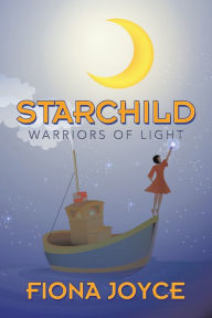 Title: Starchild: Warriors of Light, Author: Fiona Joyce