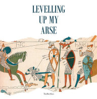 Title: Levelling up My Arse, Author: TheBinMan