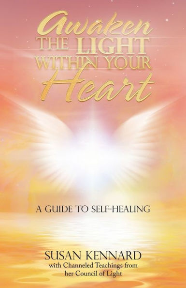 Awaken the Light Within Your Heart: A Guide to Self-Healing