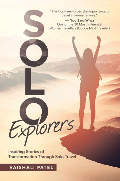 Solo Explorers: Inspiring Stories of Women's Courage and Transformation Through Travel