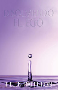 Title: DISOLVIENDO EL EGO, Author: Helen Hamilton