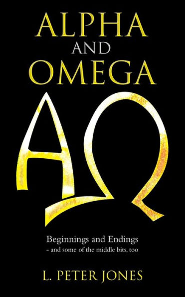 Alpha and Omega: Beginnings Endings - some of the middle bits, too