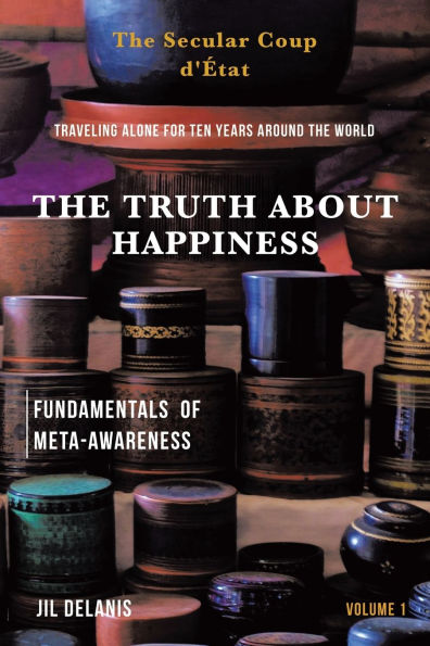 the Truth About Happiness: Traveling alone for ten years around world