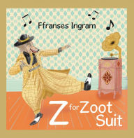 Title: Z for Zoot Suit, Author: Ffranses Ingram