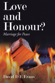 Title: Love and Honour?: Marriage for Peace, Author: David D E Evans