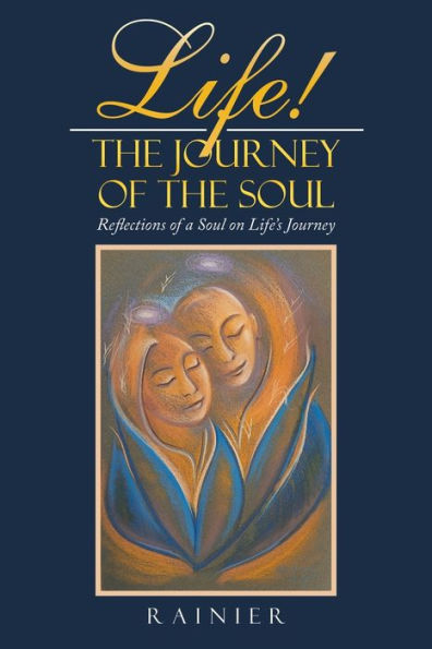 Life! the Journey of Soul: Reflections a Soul on Life's