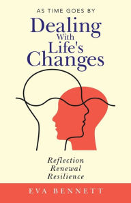 Title: Dealing with Life's Changes: As Time Goes By, Author: Eva Bennett